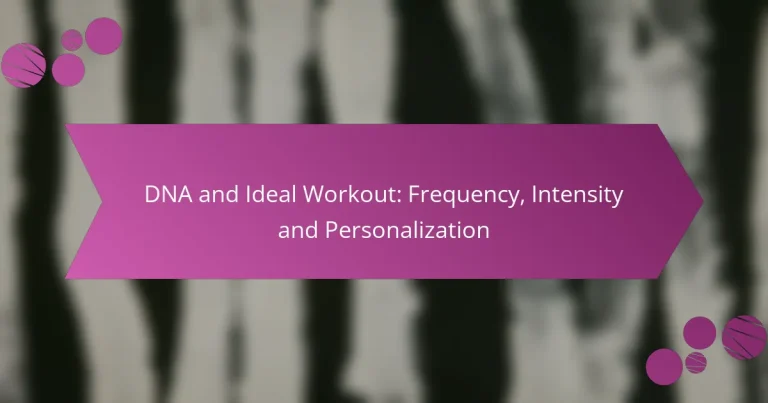 DNA and Ideal Workout: Frequency, Intensity and Personalization