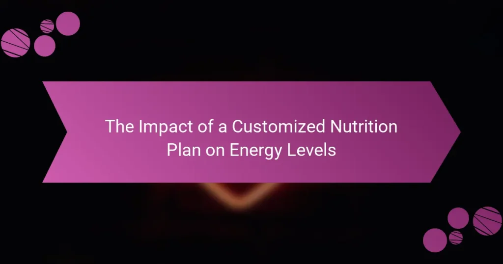 The Impact of a Customized Nutrition Plan on Energy Levels