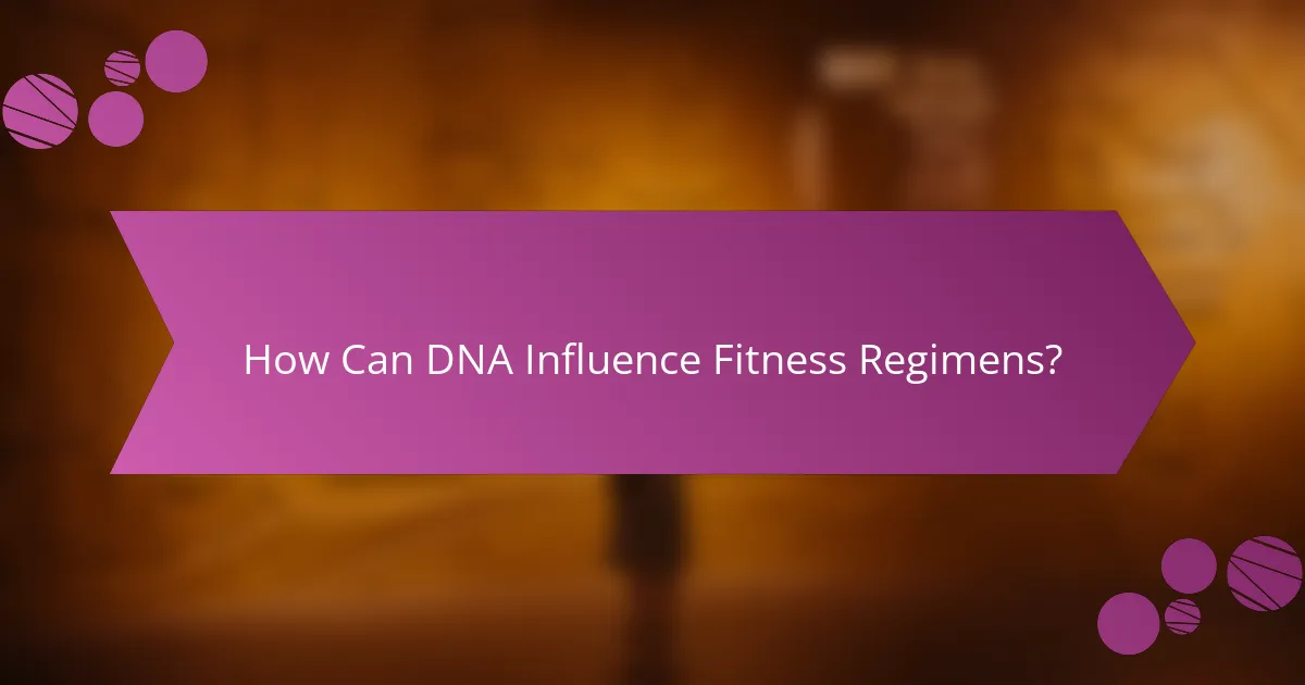 How Can DNA Influence Fitness Regimens?