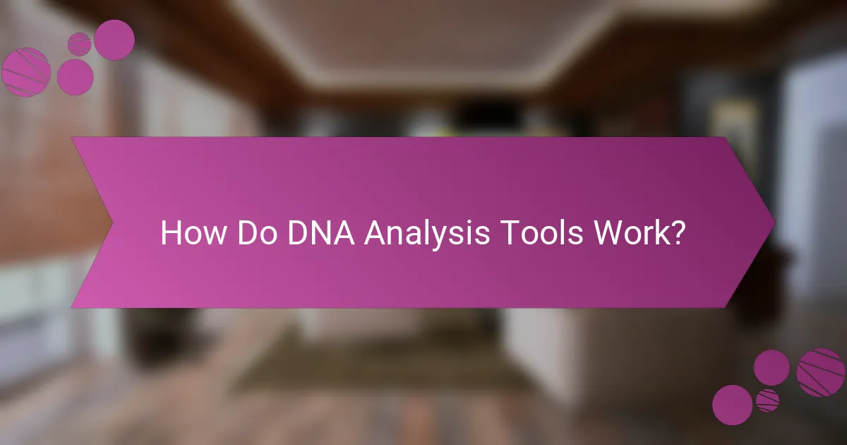 How Do DNA Analysis Tools Work?