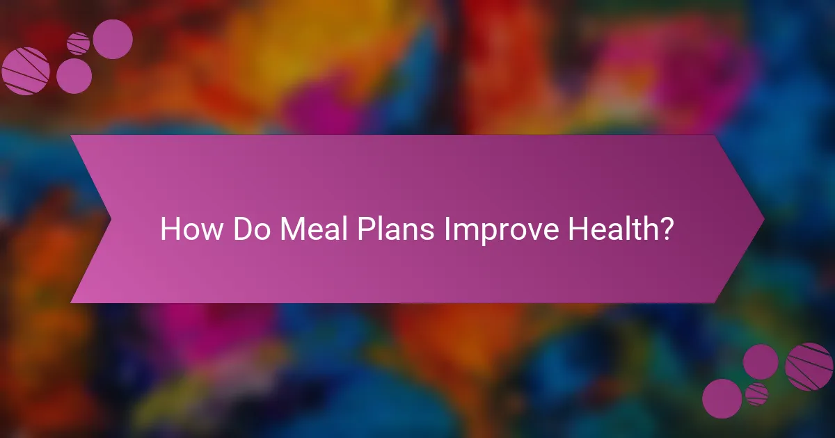 How Do Meal Plans Improve Health?