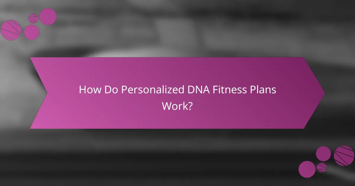 How Do Personalized DNA Fitness Plans Work?