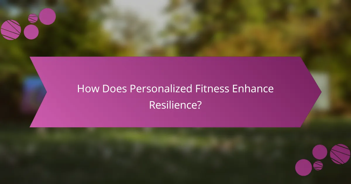 How Does Personalized Fitness Enhance Resilience?