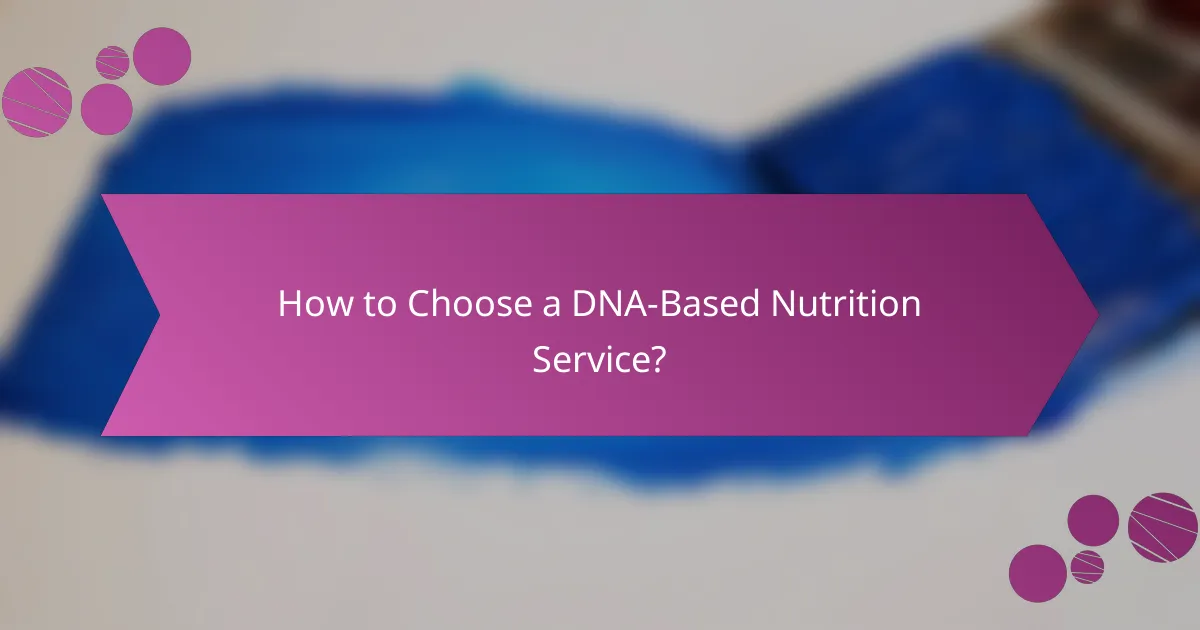 How to Choose a DNA-Based Nutrition Service?