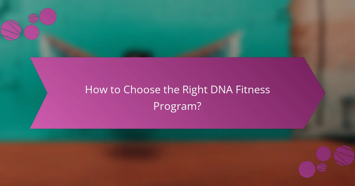 How to Choose the Right DNA Fitness Program?