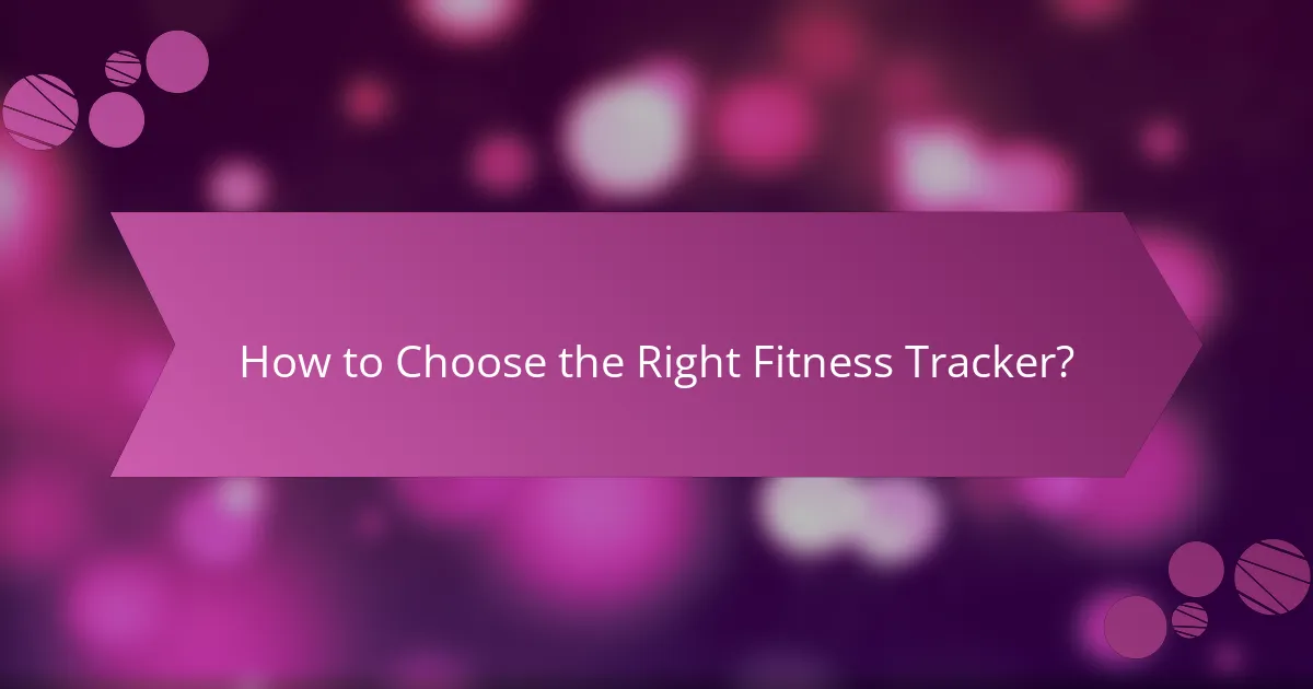 How to Choose the Right Fitness Tracker?