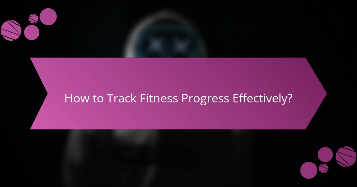 How to Track Fitness Progress Effectively?
