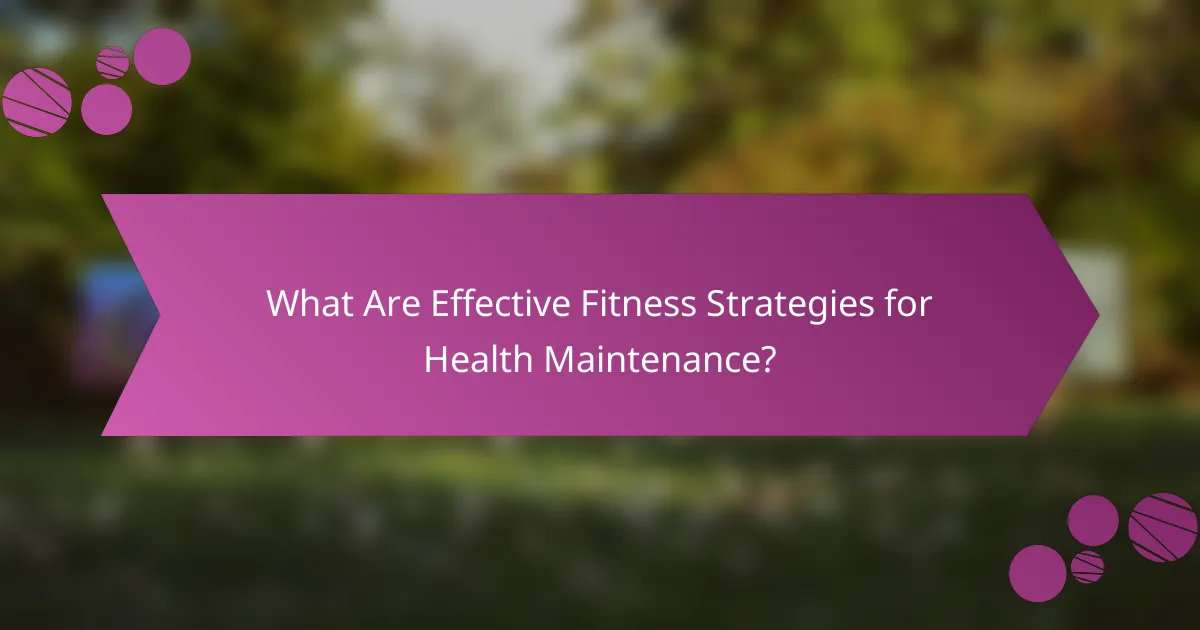 What Are Effective Fitness Strategies for Health Maintenance?