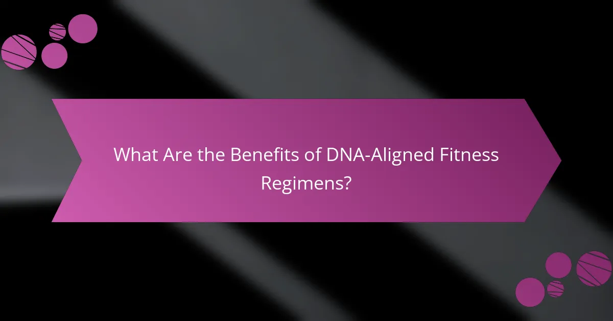 What Are the Benefits of DNA-Aligned Fitness Regimens?