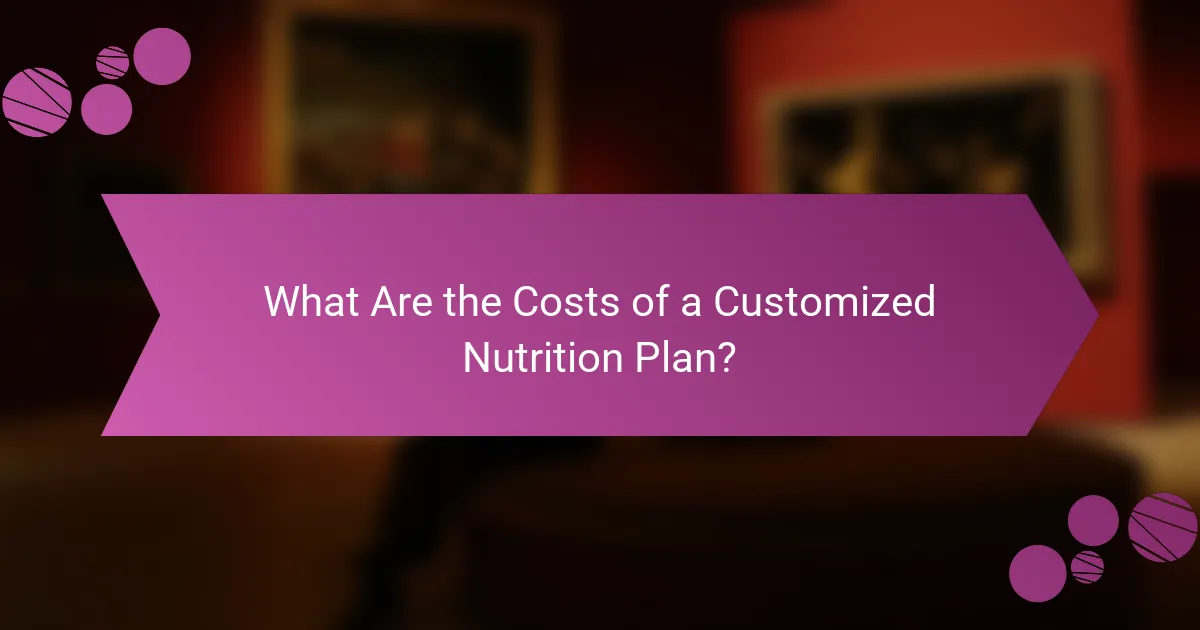 What Are the Costs of a Customized Nutrition Plan?