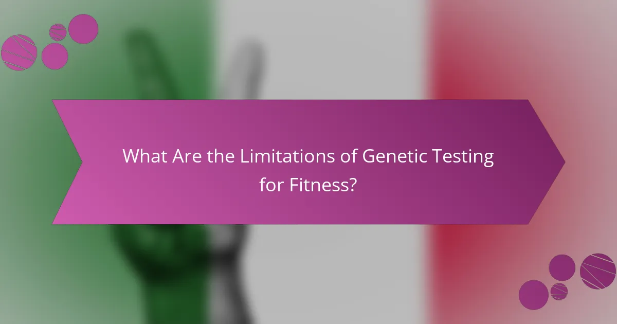 What Are the Limitations of Genetic Testing for Fitness?