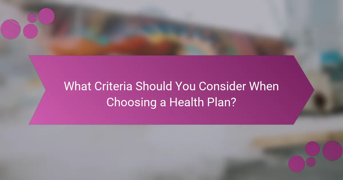 What Criteria Should You Consider When Choosing a Health Plan?