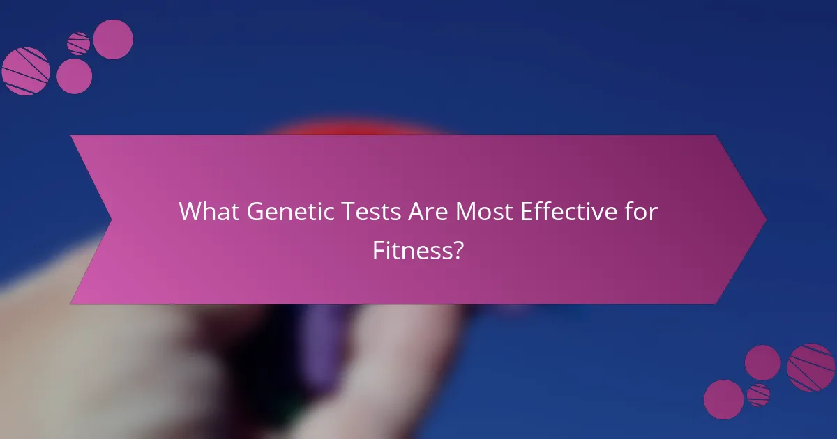What Genetic Tests Are Most Effective for Fitness?