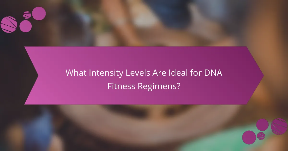 What Intensity Levels Are Ideal for DNA Fitness Regimens?