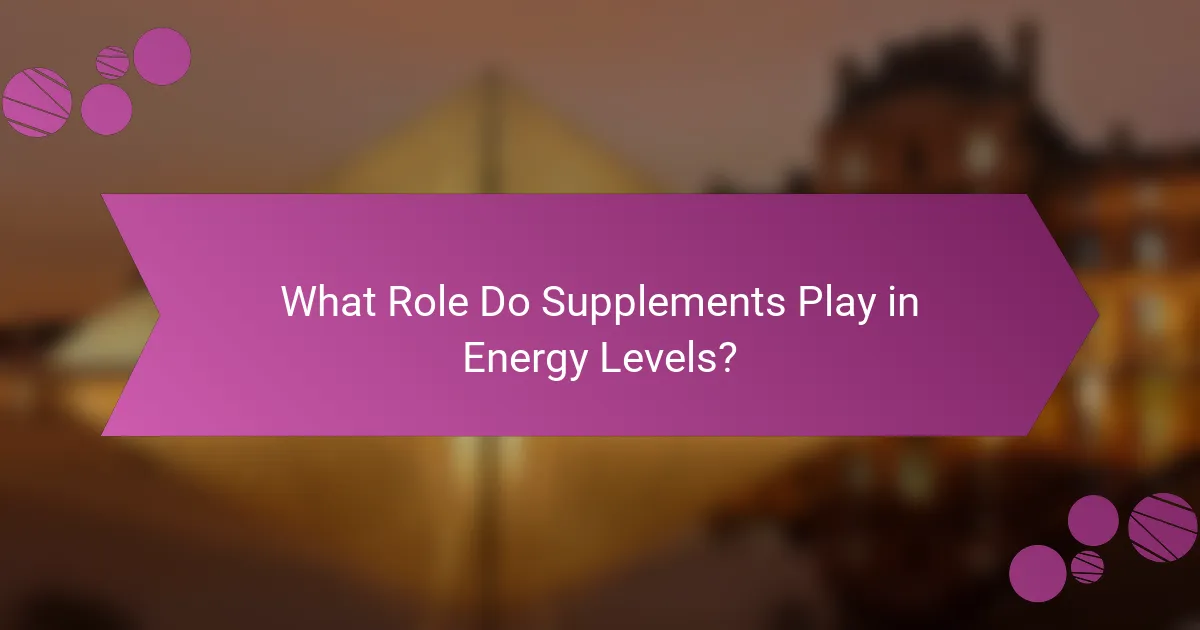 What Role Do Supplements Play in Energy Levels?
