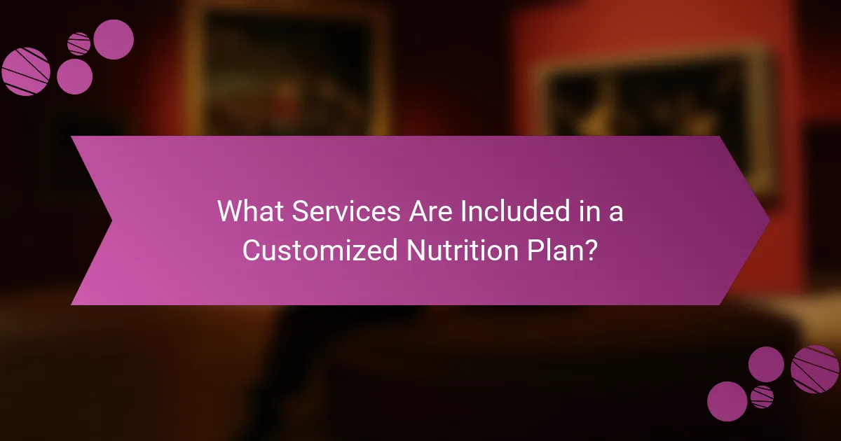 What Services Are Included in a Customized Nutrition Plan?