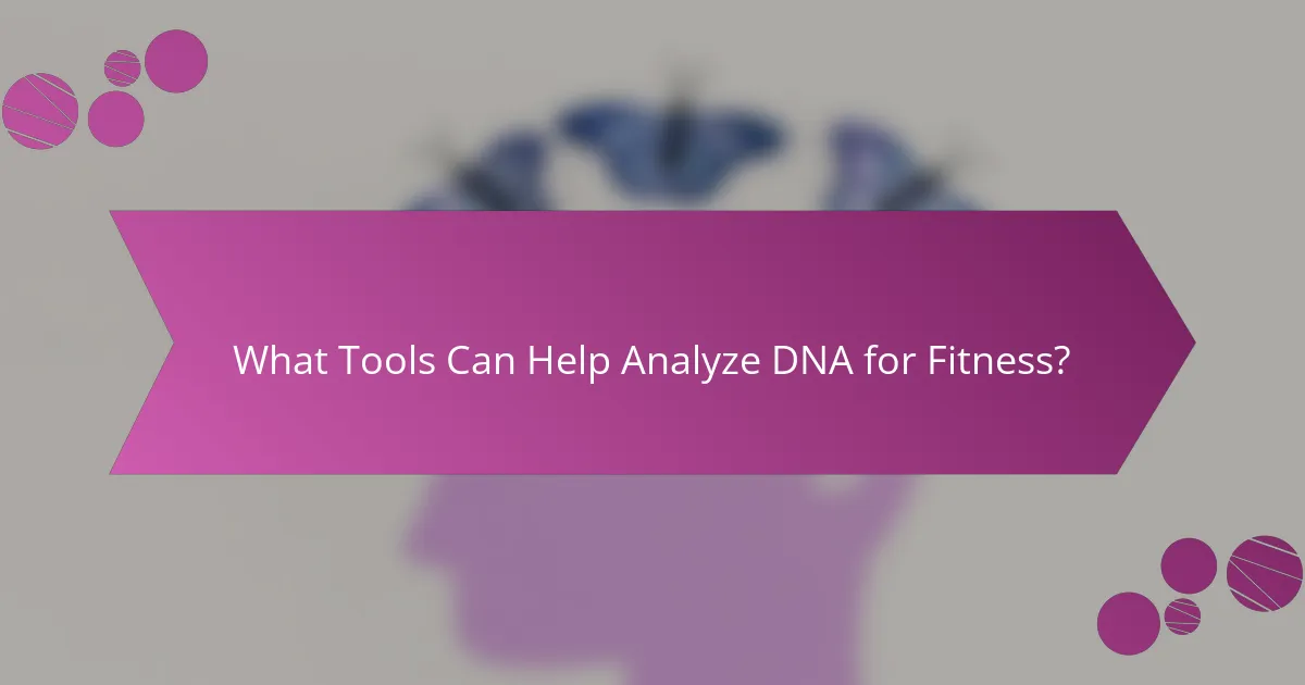 What Tools Can Help Analyze DNA for Fitness?
