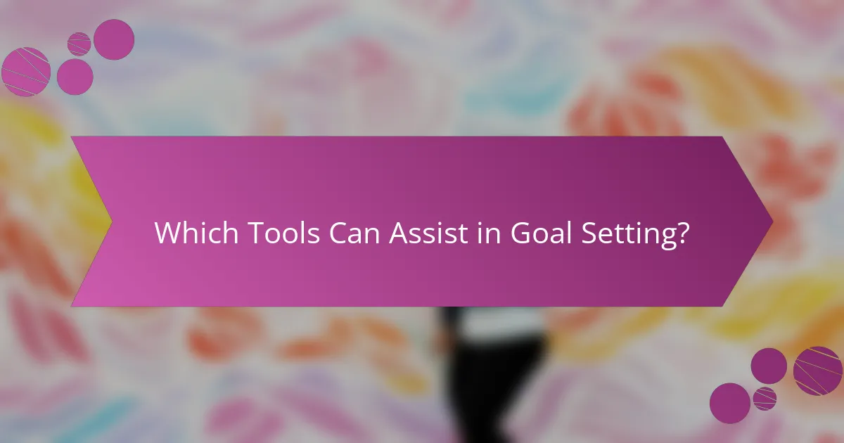 Which Tools Can Assist in Goal Setting?